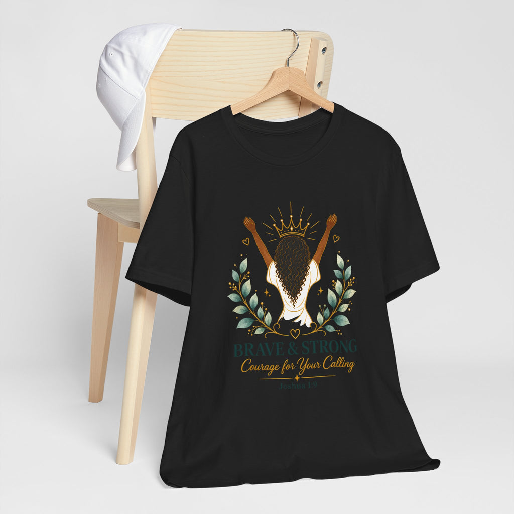 Brave & Strong Women’s Tee — ‘Courage for Your Calling’ Inspirational Christian Shirt (Joshua 1:9)