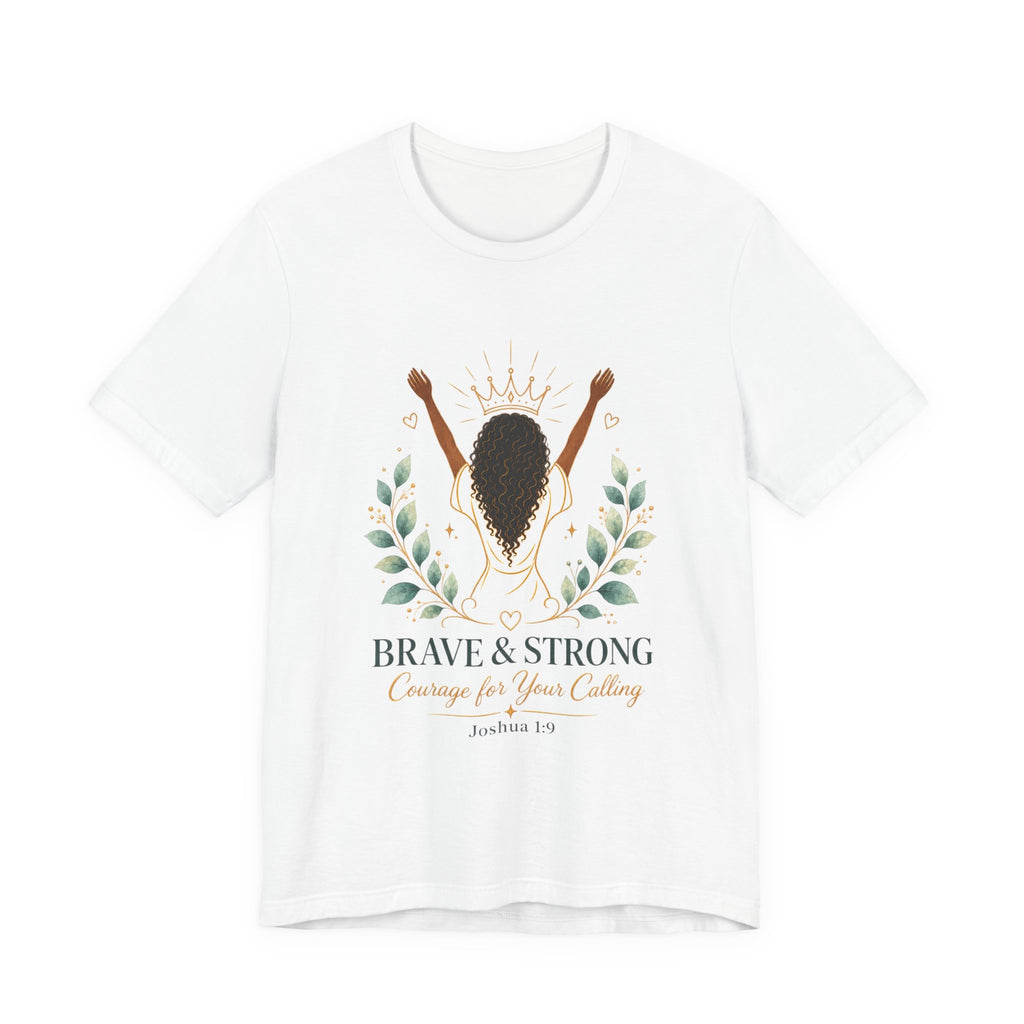 Brave & Strong Women’s Tee — ‘Courage for Your Calling’ Inspirational Christian Shirt (Joshua 1:9)
