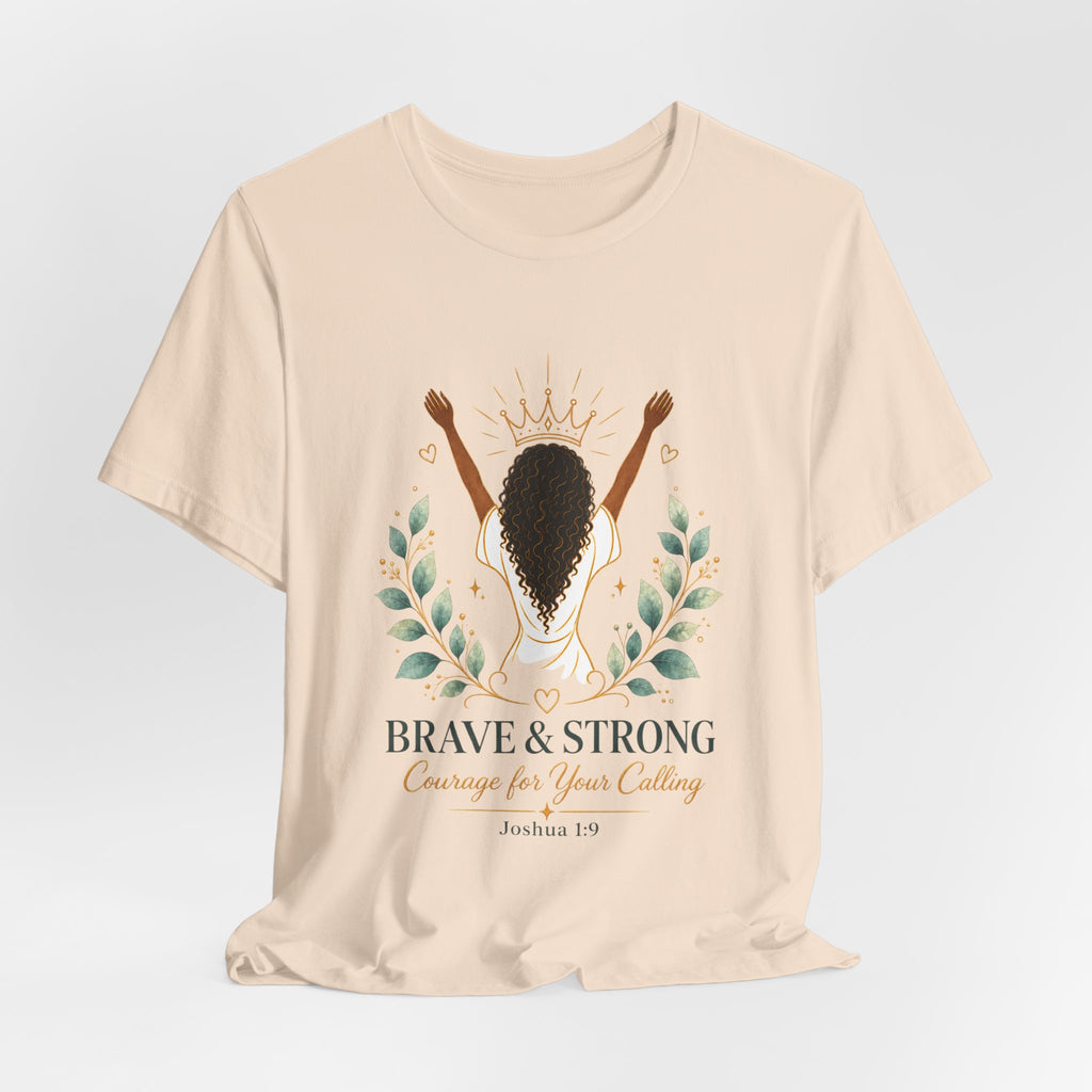 Brave & Strong Women’s Tee — ‘Courage for Your Calling’ Inspirational Christian Shirt (Joshua 1:9)