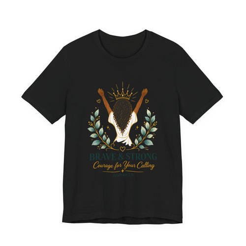 Brave & Strong Women’s Tee — ‘Courage for Your Calling’ Inspirational Christian Shirt (Joshua 1:9)