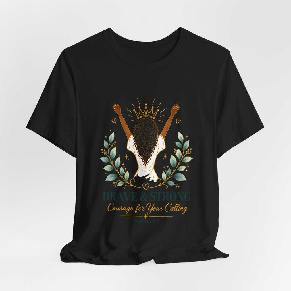Brave & Strong Women’s Tee — ‘Courage for Your Calling’ Inspirational Christian Shirt (Joshua 1:9)