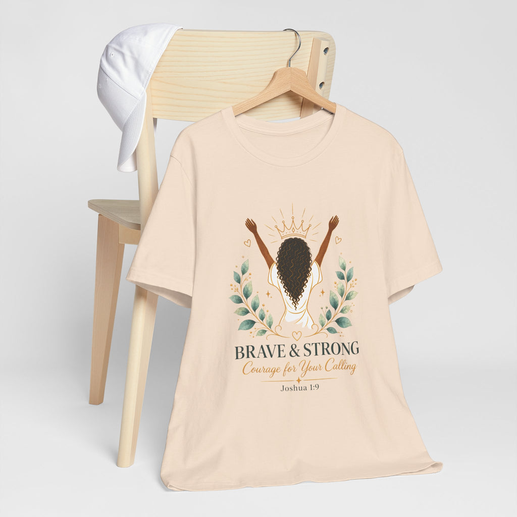Brave & Strong Women’s Tee — ‘Courage for Your Calling’ Inspirational Christian Shirt (Joshua 1:9)