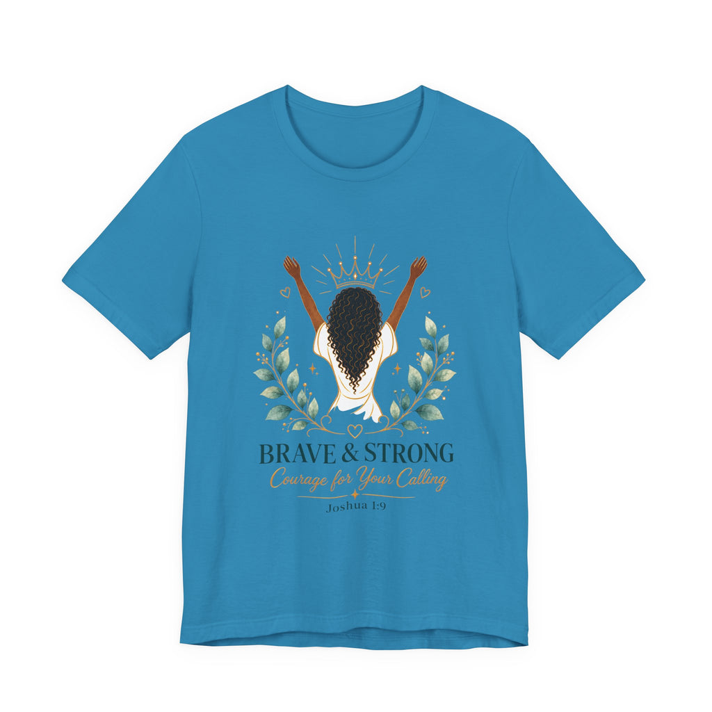 Brave & Strong Women’s Tee — ‘Courage for Your Calling’ Inspirational Christian Shirt (Joshua 1:9)
