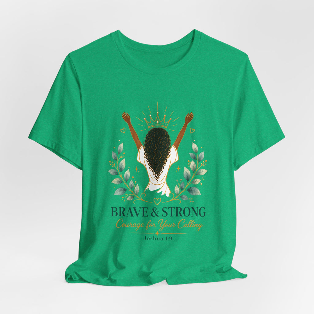 Brave & Strong Women’s Tee — ‘Courage for Your Calling’ Inspirational Christian Shirt (Joshua 1:9)