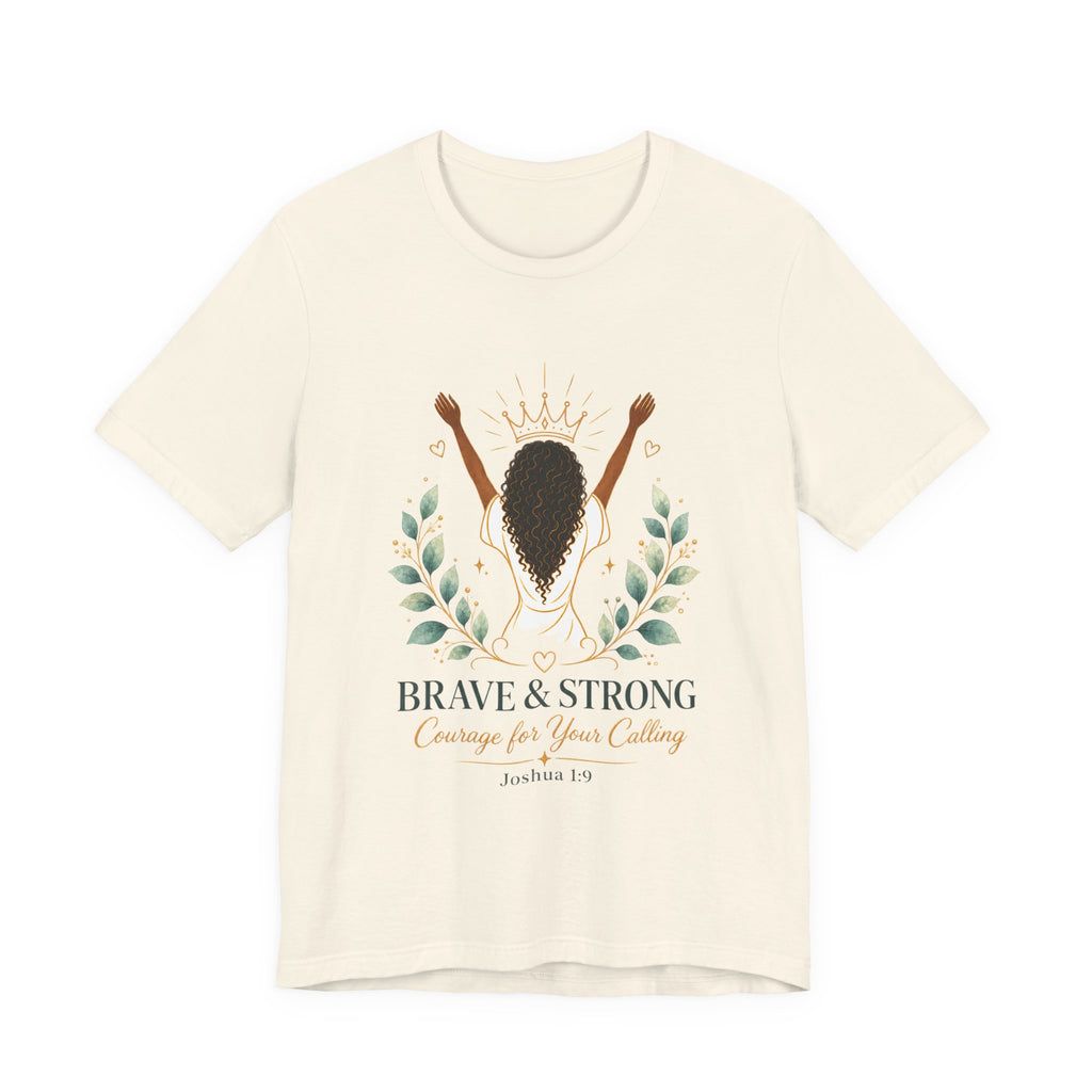 Brave & Strong Women’s Tee — ‘Courage for Your Calling’ Inspirational Christian Shirt (Joshua 1:9)