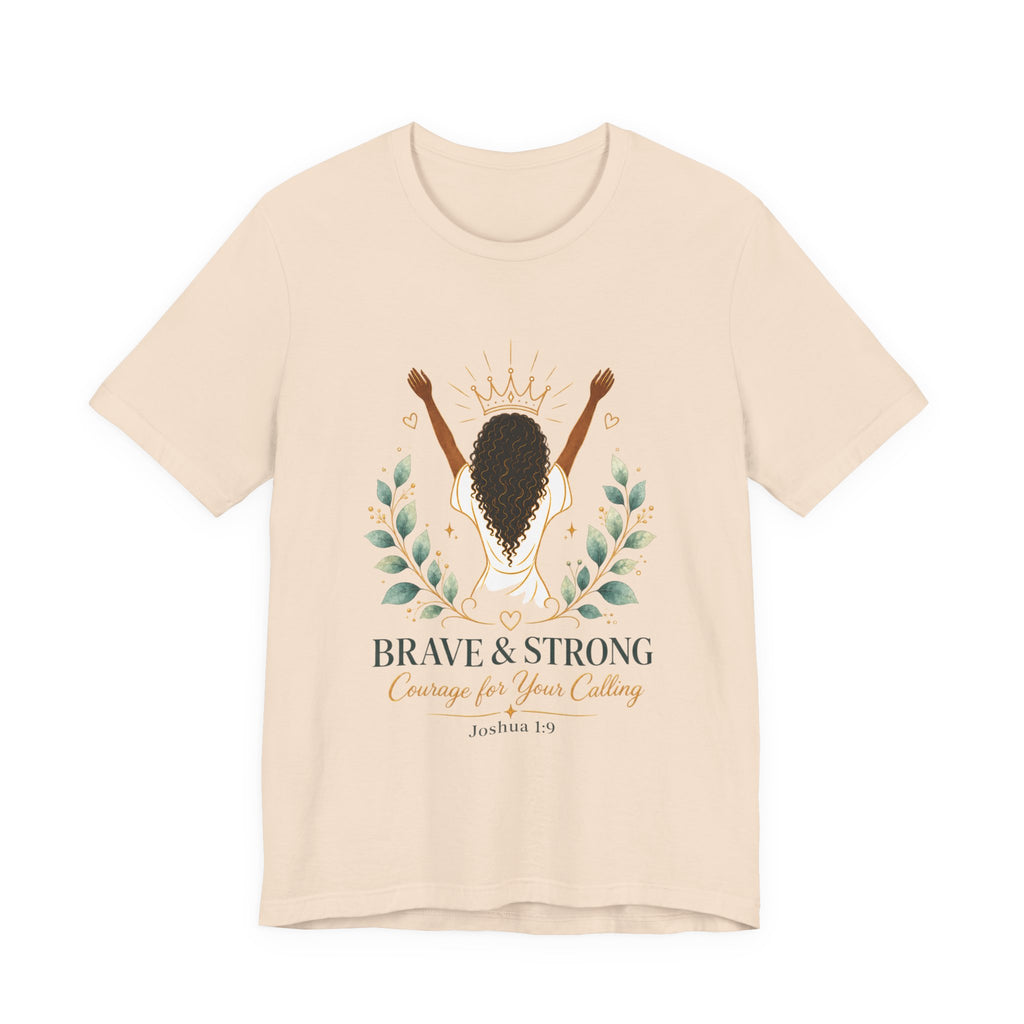 Brave & Strong Women’s Tee — ‘Courage for Your Calling’ Inspirational Christian Shirt (Joshua 1:9)