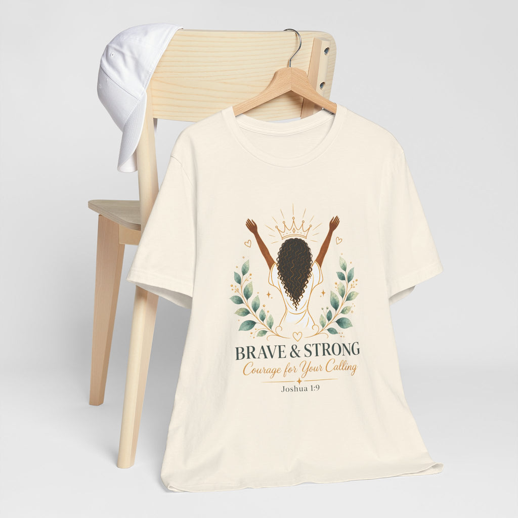 Brave & Strong Women’s Tee — ‘Courage for Your Calling’ Inspirational Christian Shirt (Joshua 1:9)