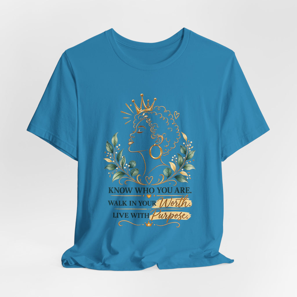 Inspirational Queen Tee — "Know Who You Are, Walk in Your Worth, Live with Purpose"