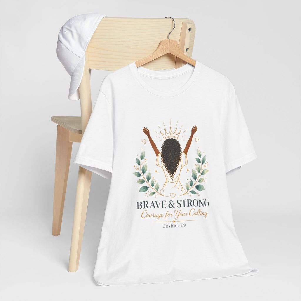 Brave & Strong Women’s Tee — ‘Courage for Your Calling’ Inspirational Christian Shirt (Joshua 1:9)